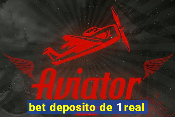 bet deposito de 1 real